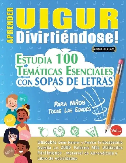 Aprender Uigur Divirtiéndose! - Para Niños: Todas Las Edades - Estudia 100 Temáticas Esenciales Con Sopas de Letras - Vol.1 by Linguas Classics