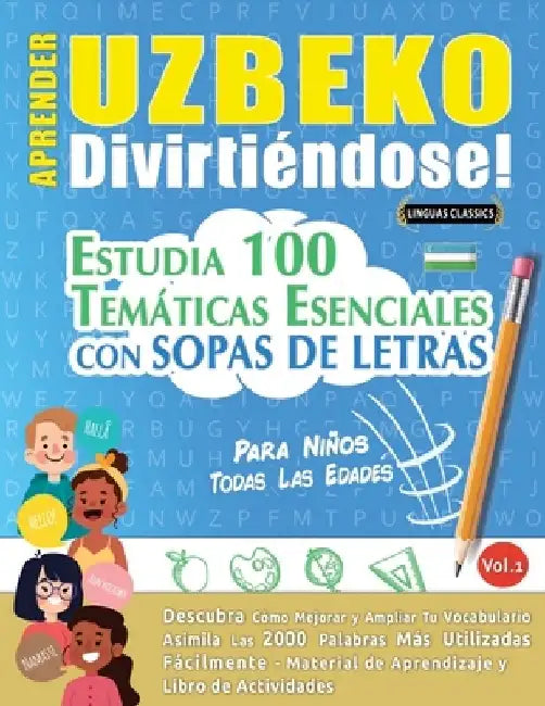 Aprender Uzbeko Divirtiéndose! - Para Niños: Todas Las Edades - Estudia 100 Temáticas Esenciales Con Sopas de Letras - Vol.1 by Linguas Classics