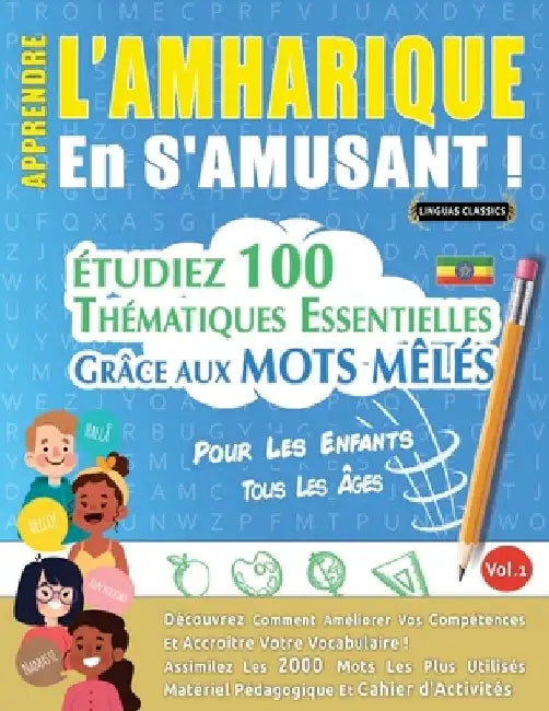 Apprendre l'Amharique En s'Amusant - Pour Les Enfants: Tous Les Âges - Étudiez 100 Thématiques Essentielles Grâce Aux Mots Mêlés - Vol.1 by Linguas Classics