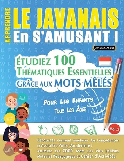 Apprendre Le Javanais En s'Amusant - Pour Les Enfants: Tous Les Âges - Étudiez 100 Thématiques Essentielles Grâce Aux Mots Mêlés - Vol.1 by Linguas Classics