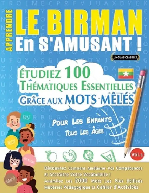 Apprendre Le Birman En s'Amusant - Pour Les Enfants: Tous Les Âges - Étudiez 100 Thématiques Essentielles Grâce Aux Mots Mêlés - Vol.1 by Linguas Classics