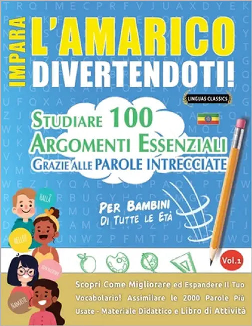 Impara l'Amarico Divertendoti! - Per Bambini: Di Tutte Le Età - Studiare 100 Argomenti Essenziali Grazie Alle Parole Intrecciate by Lingua Classics