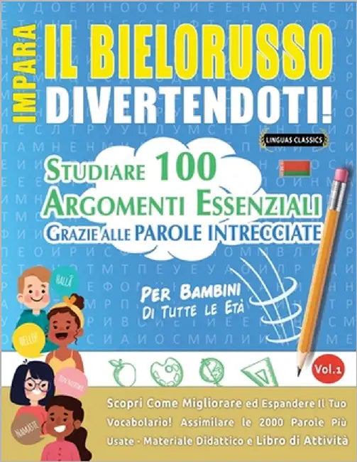 Impara Il Bielorusso Divertendoti! - Per Bambini: Di Tutte Le Età - Studiare 100 Argomenti Essenziali Grazie Alle Parole Intrecciate by Lingua Classics