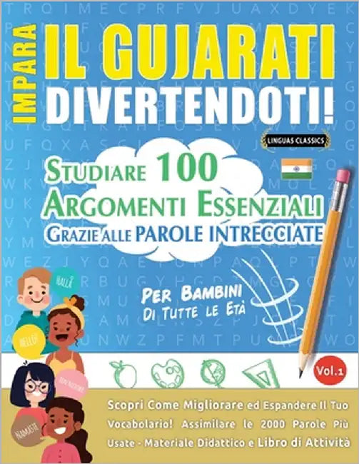 Impara Il Gujarati Divertendoti! - Per Bambini: Di Tutte Le Età - Studiare 100 Argomenti Essenziali Grazie Alle Parole Intrecciate by Lingua Classics