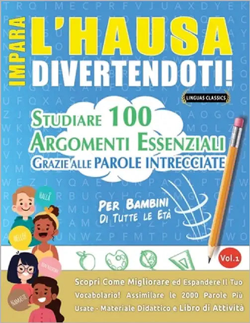 Impara l'Hausa Divertendoti! - Per Bambini: Di Tutte Le Età - Studiare 100 Argomenti Essenziali Grazie Alle Parole Intrecciate by Lingua Classics