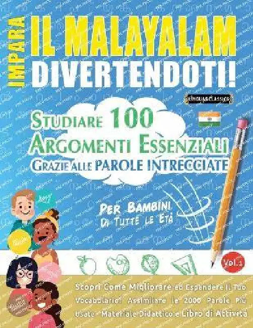 Impara Il Malayalam Divertendoti! - Per Bambini: Tutte Le Età - Studiare 100 Argomenti Essenziali Grazie Alle Parole Intrecciate - Vol.1 by Linguas Classics