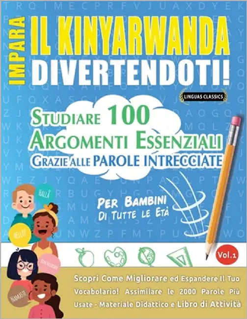 Impara Il Kinyarwanda Divertendoti! - Per Bambini: Di Tutte Le Età - Studiare 100 Argomenti Essenziali Grazie Alle Parole Intrecciate by Lingua Classics