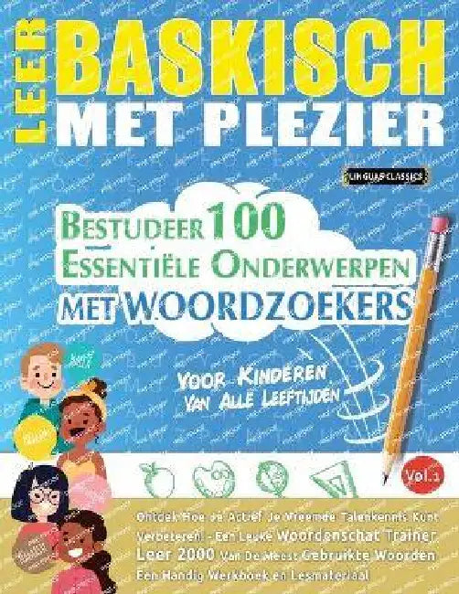 Leer Baskisch Met Plezier - Voor Kinderen: Van Alle Leeftijden - Bestudeer 100 Essentiële Onderwerpen Met Woordzoekers - Vol.1 by Linguas Classics
