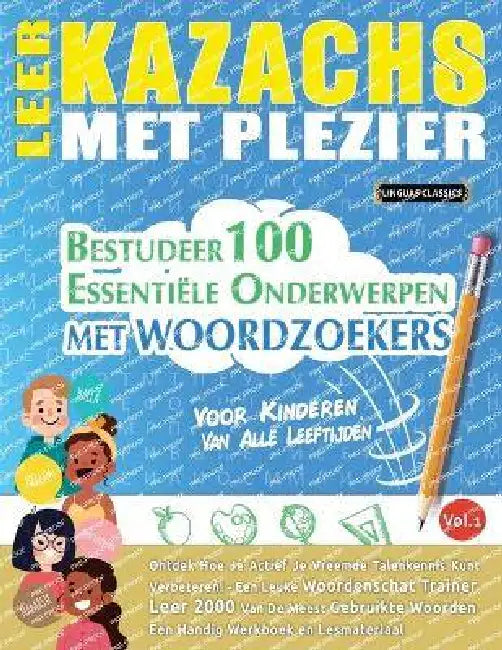 Leer Kazachs Met Plezier - Voor Kinderen: Van Alle Leeftijden - Bestudeer 100 Essentiële Onderwerpen Met Woordzoekers - Vol.1 by Best Activity Books
