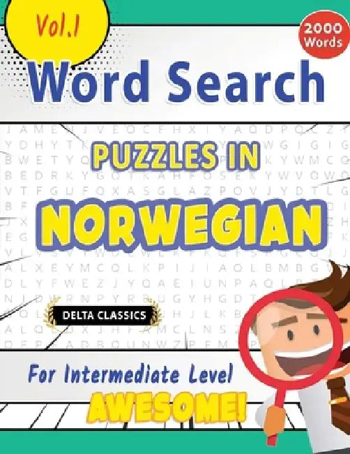 Word Search Puzzles in Norwegian for Intermediate Level - Awesome! Vol.1 - Delta Classics by Best Activity Books