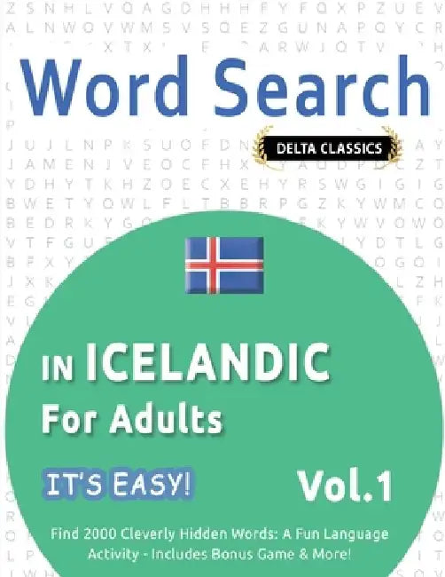 Word Search in Icelandic for Adults - It's Easy! Vol.1 - Delta Classics - Find 2000 Cleverly Hidden Words: A Fun Language Activity - Includes Bonus Ga by Best Activity Books