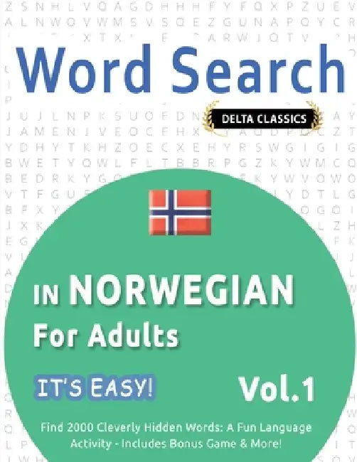 Word Search in Norwegian for Adults - It's Easy! Vol.1 - Delta Classics - Find 2000 Cleverly Hidden Words: A Fun Language Activity - Includes Bonus Ga by Best Activity Books
