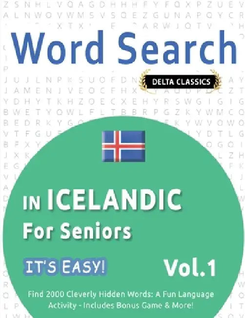 Word Search in Icelandic for Seniors - It's Easy! Vol.1 - Delta Classics - Find 2000 Cleverly Hidden Words: A Fun Language Activity - Includes Bonus G by Best Activity Books