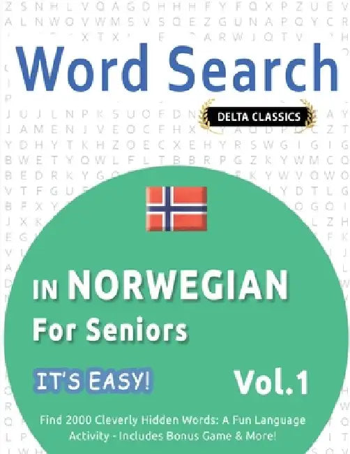 Word Search in Norwegian for Seniors - It's Easy! Vol.1 - Delta Classics - Find 2000 Cleverly Hidden Words: A Fun Language Activity - Includes Bonus G by Best Activity Books