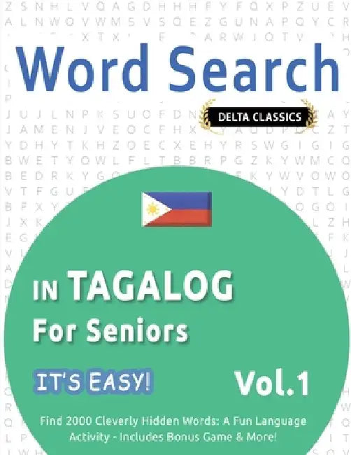 Word Search in Tagalog for Seniors - It's Easy! Vol.1 - Delta Classics - Find 2000 Cleverly Hidden Words: A Fun Language Activity - Includes Bonus Gam by Best Activity Books