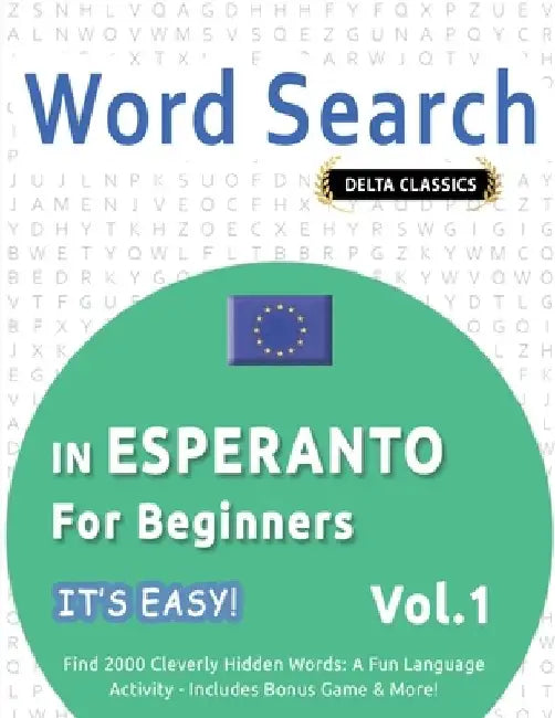 Word Search in Esperanto for Beginners - It's Easy! Vol.1 - Delta Classics - Find 2000 Cleverly Hidden Words: A Fun Language Activity - Includes Bonus by Best Activity Books