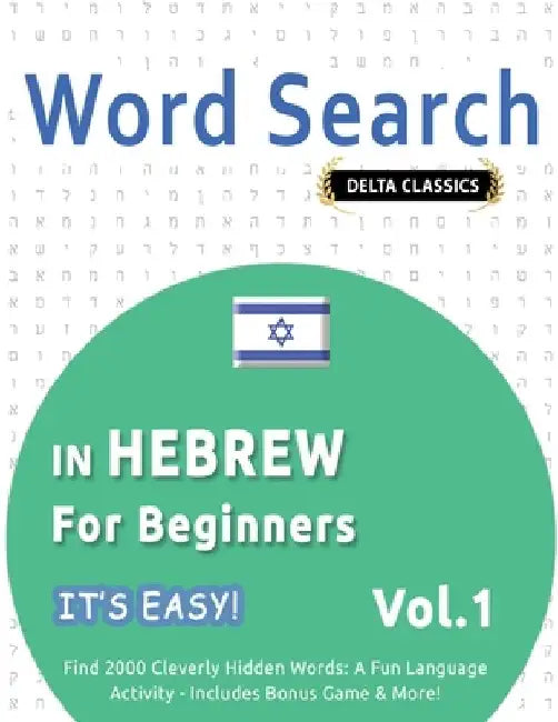 Word Search in Hebrew for Beginners - It's Easy! Vol.1 - Delta Classics - Find 2000 Cleverly Hidden Words: A Fun Language Activity - Includes Bonus Ga by Best Activity Books