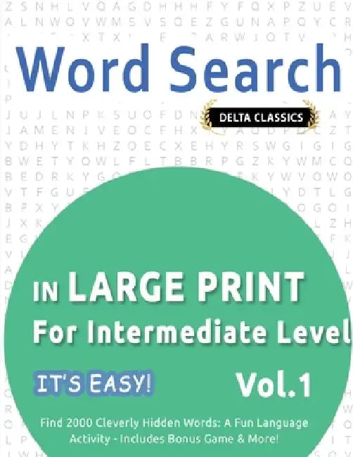 Word Search in Large Print for Intermediate Level - It's Easy! Vol.1 - Delta Classics - Find 2000 Cleverly Hidden Words: A Fun Language Activity - Inc by Best Activity Books