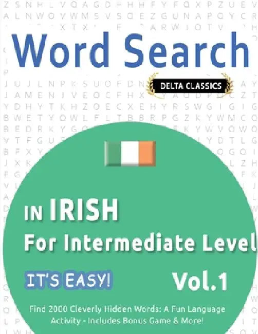 Word Search in Irish for Intermediate Level - It's Easy! Vol.1 - Delta Classics - Find 2000 Cleverly Hidden Words: A Fun Language Activity - Includes by Best Activity Books