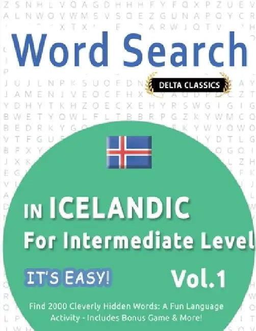Word Search in Icelandic for Intermediate Level - It's Easy! Vol.1 - Delta Classics - Find 2000 Cleverly Hidden Words: A Fun Language Activity - Inclu by Best Activity Books