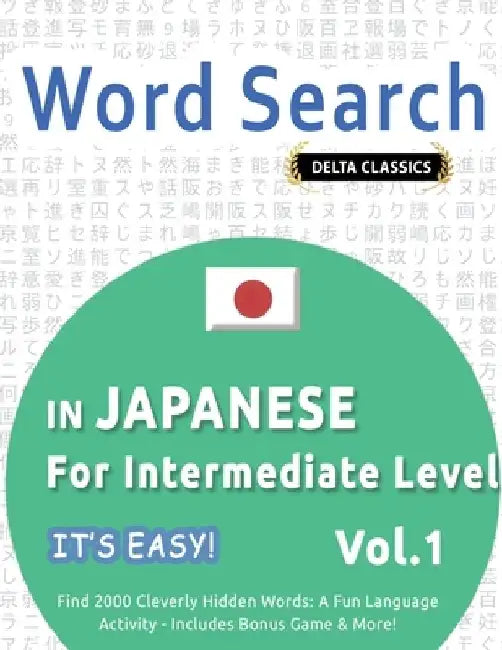 Word Search in Japanese for Intermediate Level - It's Easy! Vol.1 - Delta Classics - Find 2000 Cleverly Hidden Words: A Fun Language Activity - Includ by Best Activity Books