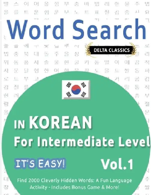 Word Search in Korean for Intermediate Level - It's Easy! Vol.1 - Delta Classics - Find 2000 Cleverly Hidden Words: A Fun Language Activity - Includes by Best Activity Books