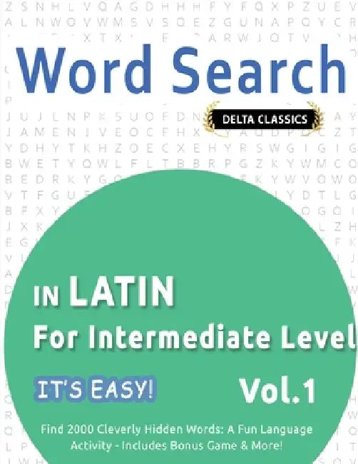 Word Search in Latin for Intermediate Level - It's Easy! Vol.1 - Delta Classics - Find 2000 Cleverly Hidden Words: A Fun Language Activity - Includes by Best Activity Books