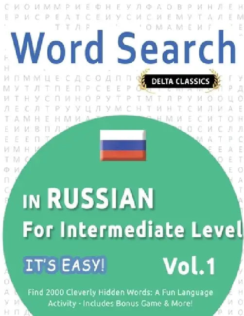 Word Search in Russian for Intermediate Level - It's Easy! Vol.1 - Delta Classics - Find 2000 Cleverly Hidden Words: A Fun Language Activity - Include by Best Activity Books