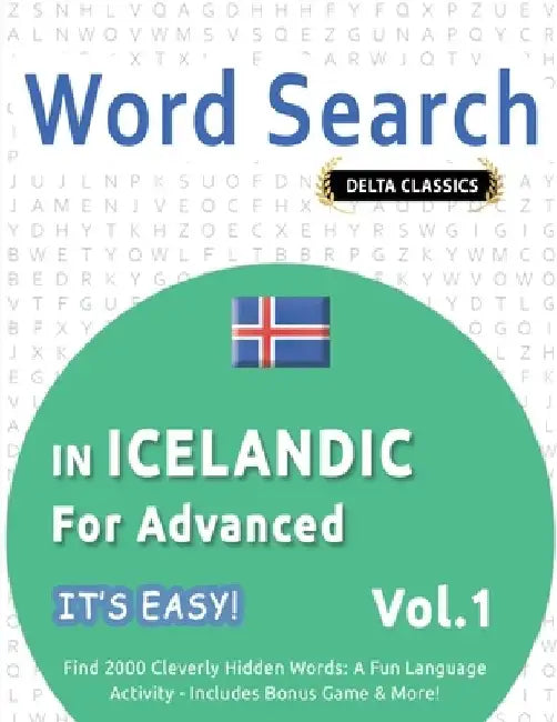 Word Search in Icelandic for Advanced - It's Easy! Vol.1 - Delta Classics - Find 2000 Cleverly Hidden Words: A Fun Language Activity - Includes Bonus by Best Activity Books