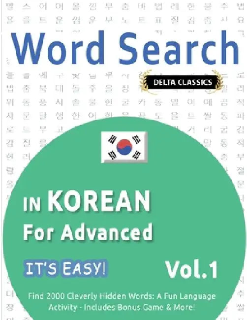 Word Search in Korean for Advanced - It's Easy! Vol.1 - Delta Classics - Find 2000 Cleverly Hidden Words: A Fun Language Activity - Includes Bonus Gam by Best Activity Books