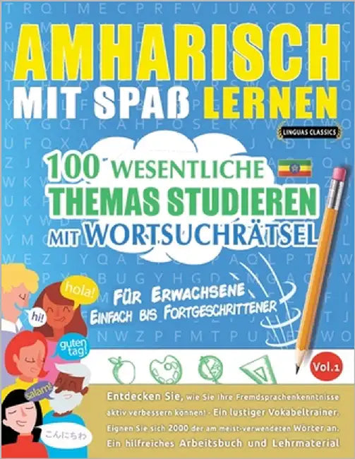 Amharisch Mit Spaß Lernen - Für Erwachsene: Einfach Bis Fortgeschrittener - 100 Wesentliche Themas Studieren Mit Wortsuchrätsel - Vol.1 by Linguas Classics