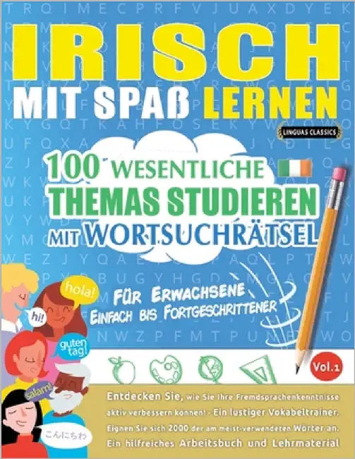 Irisch Mit Spaß Lernen - Für Erwachsene: Einfach Bis Fortgeschrittener - 100 Wesentliche Themas Studieren Mit Wortsuchrätsel - Vol.1 by Linguas Classics