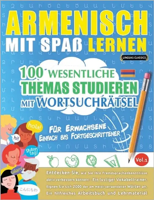 Armenisch Mit Spaß Lernen - Für Erwachsene: Einfach Bis Fortgeschrittener - 100 Wesentliche Themas Studieren Mit Wortsuchrätsel - Vol.1 by Linguas Classics