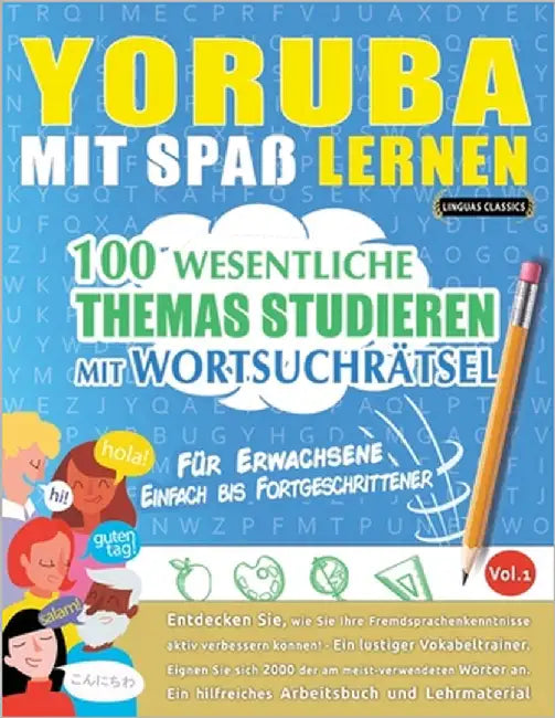 Yoruba Mit Spaß Lernen - Für Erwachsene: Einfach Bis Fortgeschrittener - 100 Wesentliche Themas Studieren Mit Wortsuchrätsel - Vol.1 by Linguas Classics