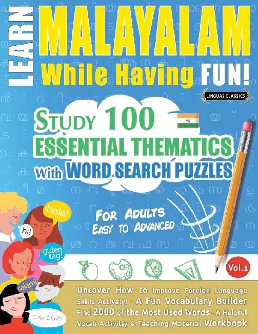 Learn Malayalam While Having Fun! - For Adults: Easy to Advanced - Study 100 Essential Thematics with Word Search Puzzles - Vol.1 by Linguas Classics