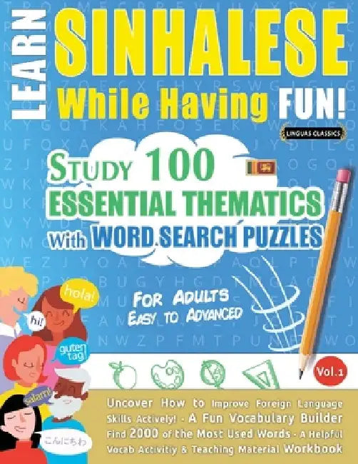 Learn Sinhalese While Having Fun! - For Adults: Easy to Advanced - Study 100 Essential Thematics with Word Search Puzzles - Vol.1 by Linguas Classics