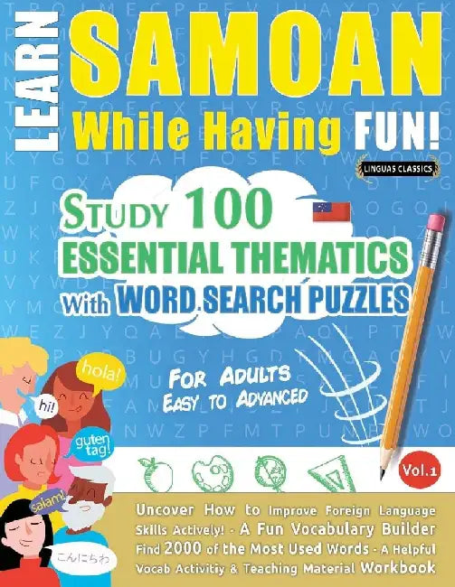 Learn Samoan While Having Fun! - For Adults: Easy to Advanced - Study 100 Essential Thematics with Word Search Puzzles - Vol.1 by Linguas Classics