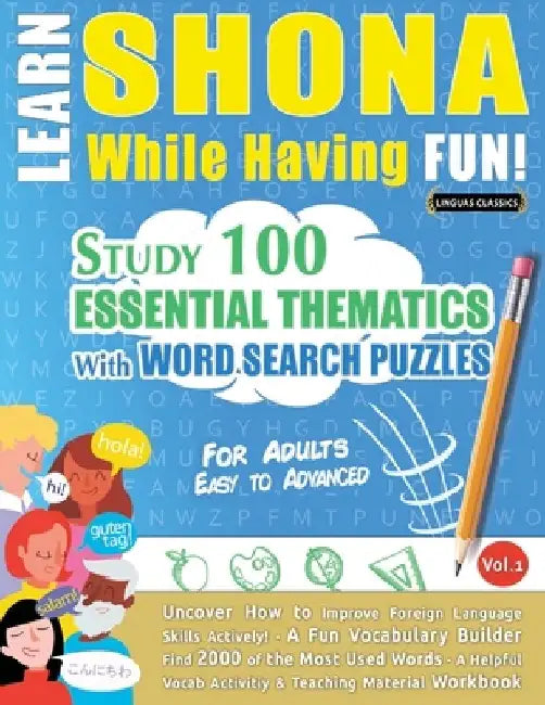 Learn Shona While Having Fun! - For Adults: Easy to Advanced - Study 100 Essential Thematics with Word Search Puzzles - Vol.1 by Linguas Classics
