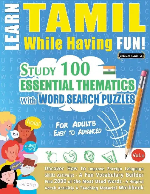 Learn Tamil While Having Fun! - For Adults: Easy to Advanced - Study 100 Essential Thematics with Word Search Puzzles - Vol.1 by Linguas Classics