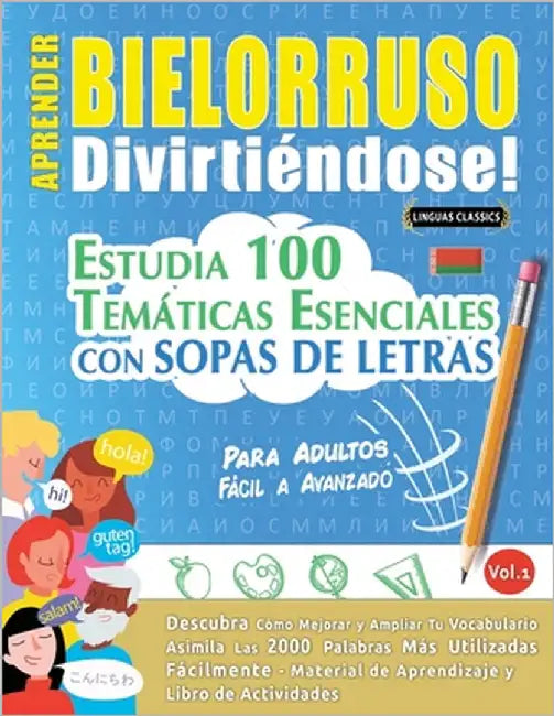 Aprender Bielorruso Divirtiéndose! - Para Adultos: Fácil a Avanzado - Estudia 100 Temáticas Esenciales Con Sopas de Letras - Vol.1 by Linguas Classics