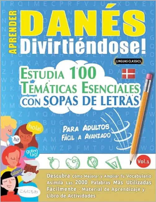 Aprender Danés Divirtiéndose! - Para Adultos: Fácil a Avanzado - Estudia 100 Temáticas Esenciales Con Sopas de Letras - Vol.1 by Linguas Classics