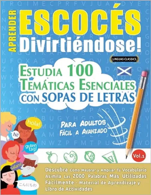 Aprender Escocés Divirtiéndose! - Para Adultos: Fácil a Avanzado - Estudia 100 Temáticas Esenciales Con Sopas de Letras - Vol.1 by Linguas Classics