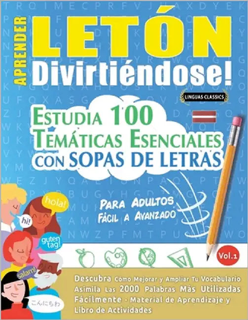 Aprender Letón Divirtiéndose! - Para Adultos: Fácil a Avanzado - Estudia 100 Temáticas Esenciales Con Sopas de Letras - Vol.1 by Linguas Classics