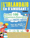 Apprendre l'Irlandais En s'Amusant - Pour Les Adultes: Niveau Facile À Avancé - Étudiez 100 Thématiques Essentielles Grâce Aux Mots Mêlés - Vol.1 by Linguas Classics
