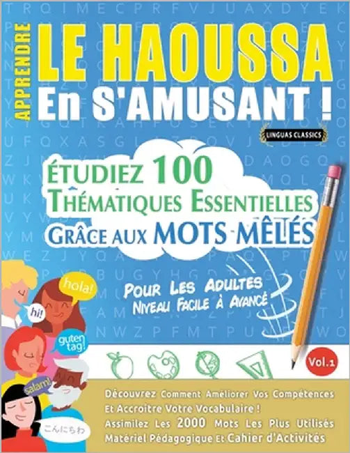 Apprendre Le Haoussa En s'Amusant - Pour Les Adultes: Niveau Facile À Avancé - Étudiez 100 Thématiques Essentielles Grâce Aux Mots Mêlés - Vol.1 by Linguas Classics
