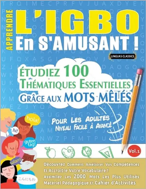 Apprendre l'Igbo En s'Amusant - Pour Les Adultes: Niveau Facile À Avancé - Étudiez 100 Thématiques Essentielles Grâce Aux Mots Mêlés - Vol.1 by Linguas Classics