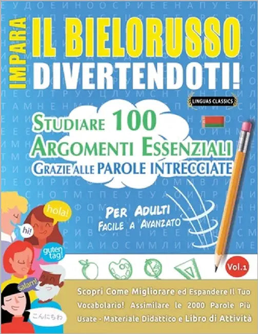 Impara Il Bielorusso Divertendoti! - Per Adulti: Facile a Avanzato - Studiare 100 Argomenti Essenziali Grazie Alle Parole Intrecciate by Lingua Classics