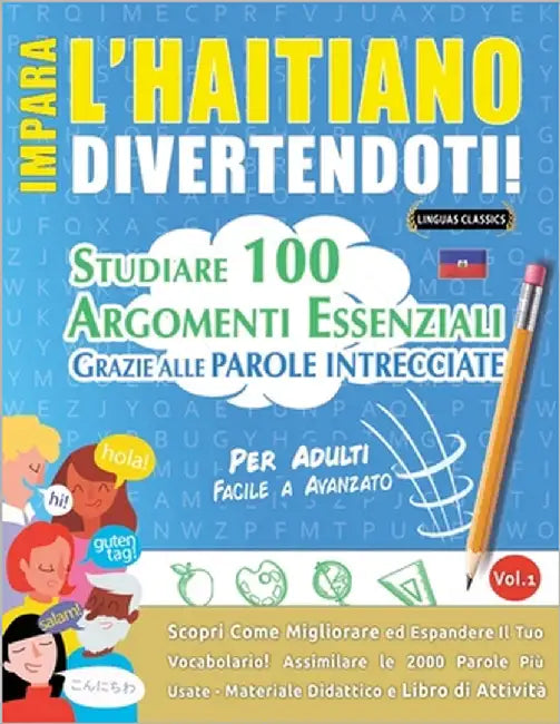 Impara l'Haitiano Divertendoti! - Per Adulti: Facile a Avanzato - Studiare 100 Argomenti Essenziali Grazie Alle Parole Intrecciate by Lingua Classics