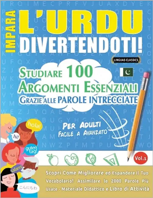 Impara l'Urdu Divertendoti! - Per Adulti: Facile a Avanzato - Studiare 100 Argomenti Essenziali Grazie Alle Parole Intrecciate by Lingua Classics