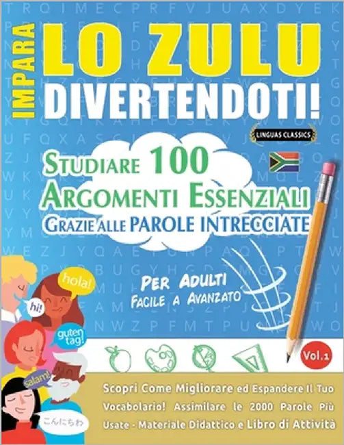 Impara Lo Zulu Divertendoti! - Per Adulti: Facile a Avanzato - Studiare 100 Argomenti Essenziali Grazie Alle Parole Intrecciate by Lingua Classics